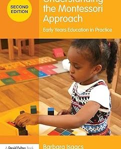 Understanding the Montessori Approach Early Years Education in Practice