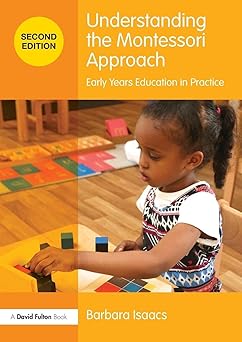 Understanding the Montessori Approach Early Years Education in Practice