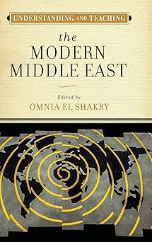 Understanding and Teaching the Modern Middle East