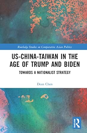 US-China-Taiwan in the Age of Trump and Biden Towards a Nationalist Strategy