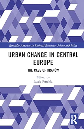Urban Change in Central Europe The Case of Kraków