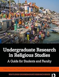 Undergraduate Research in Religious Studies A Guide for Students and Faculty
