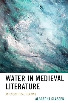 Water in Medieval Literature An Ecocritical Reading