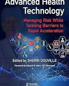 Advanced Health Technology Managing Risk While Tackling Barriers to Rapid Acceleration
