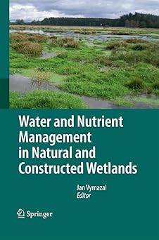 Water and Nutrient Management in Natural and Constructed Wetlands