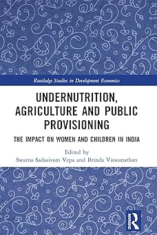 Undernutrition Agriculture and Public Provisioning The Impact on Women and Children in India