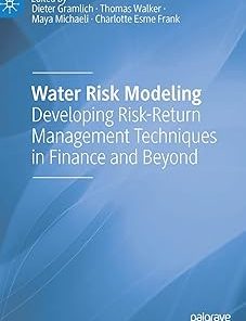 Water Risk Modeling Developing Risk-Return Management Techniques in Finance and Beyond