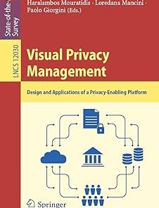 Visual Privacy Management Design and Applications of a Privacy-Enabling Platform