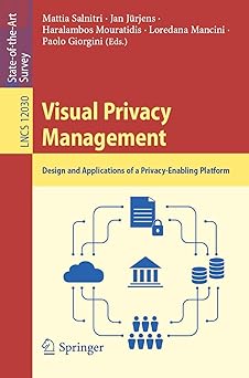 Visual Privacy Management Design and Applications of a Privacy-Enabling Platform