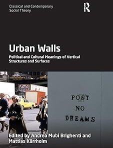Urban Walls Political and Cultural Meanings of Vertical Structures and Surfaces