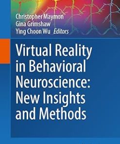 Virtual Reality in Behavioral Neuroscience New Insights and Methods