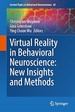 Virtual Reality in Behavioral Neuroscience New Insights and Methods