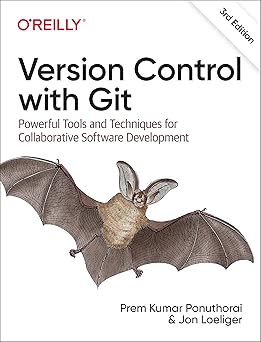 Version Control with Git Powerful Tools and Techniques for Collaborative Software Development