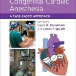 Congenital Cardiac Anesthesia A Case-Based Approach