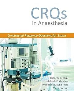 CRQs in Anaesthesia Constructed Response Questions for Exams