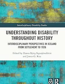 Understanding Disability Throughout History Interdisciplinary Perspectives in Iceland from Settlement to 1936