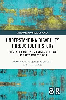 Understanding Disability Throughout History Interdisciplinary Perspectives in Iceland from Settlement to 1936