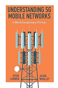 Understanding 5G Mobile Networks A Multidisciplinary Primer