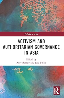 Activism and Authoritarian Governance in Asia