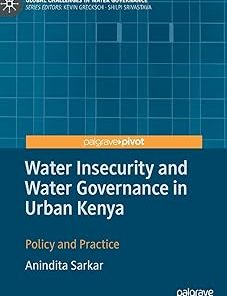 Water Insecurity and Water Governance in Urban Kenya Policy and Practice