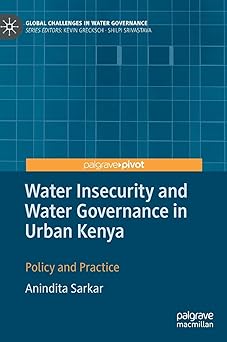 Water Insecurity and Water Governance in Urban Kenya Policy and Practice