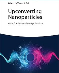 Upconverting Nanoparticles From Fundamentals to Applications