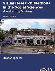 Visual Research Methods in the Social Sciences Awakening Visions