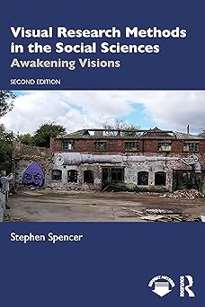 Visual Research Methods in the Social Sciences Awakening Visions
