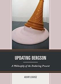 Updating Bergson A Philosophy of the Enduring Present
