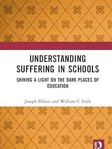 Understanding Suffering in Schools Shining a Light on the Dark Places of Education