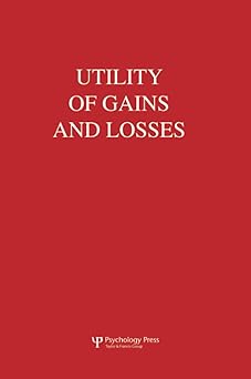 Utility of Gains and Losses Measurement-Theoretical and Experimental Approaches
