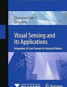 Visual Sensing and Its Applications Integration of Laser Sensors to Industrial Robots