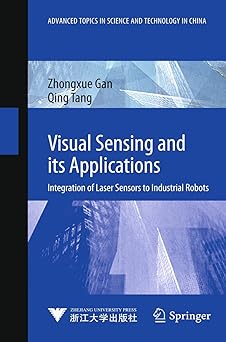 Visual Sensing and Its Applications Integration of Laser Sensors to Industrial Robots