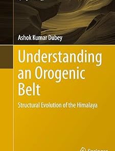Understanding an Orogenic Belt Structural Evolution of the Himalaya