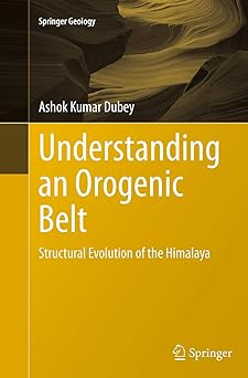 Understanding an Orogenic Belt Structural Evolution of the Himalaya