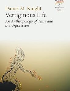 Vertiginous Life An Anthropology of Time and the Unforeseen