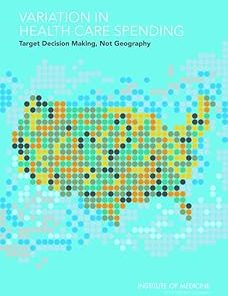 Variation in Health Care Spending Target Decision Making Not Geography