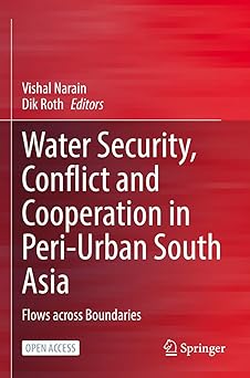 Water Security Conflict and Cooperation in Peri-Urban South Asia Flows across Boundaries