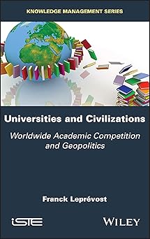 Universities and Civilizations Worldwide Academic Competition and Geopolitics