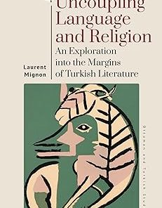 Uncoupling Language and Religion An Exploration Into the Margins of Turkish Literature