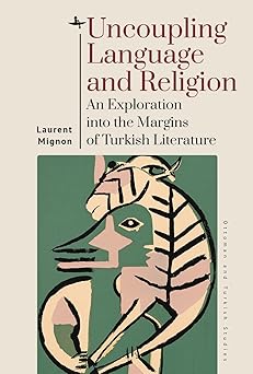 Uncoupling Language and Religion An Exploration Into the Margins of Turkish Literature