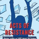 Acts of Resistance Subversive Teaching in the English Language Arts Classroom
