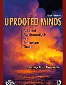 Uprooted Minds A Social Psychoanalysis for Precarious Times