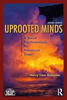Uprooted Minds A Social Psychoanalysis for Precarious Times