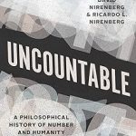Uncountable A Philosophical History of Number and Humanity from Antiquity to the Present