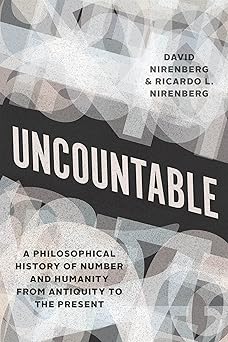 Uncountable A Philosophical History of Number and Humanity from Antiquity to the Present
