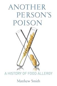 Another Person's Poison A History of Food Allergy