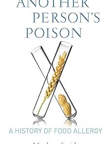 Another Person's Poison A History of Food Allergy