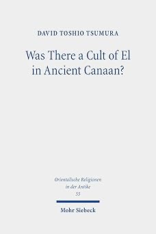 Was There a Cult of El in Ancient Canaan? Essays on Ugaritic Religion and Language