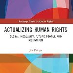 Actualizing Human Rights Global Inequality Future People and Motivation